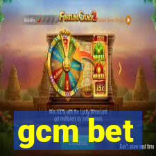 gcm bet